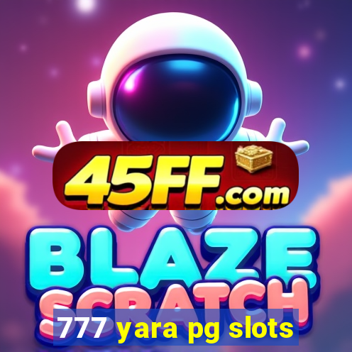 777 yara pg slots